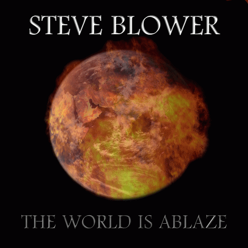 Steve Blower : The World Is Ablaze